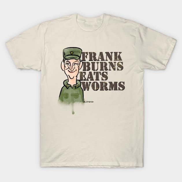 Frank Burns Eats Worms T-Shirt by NoahGinex